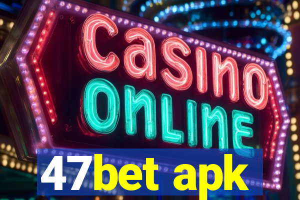 47bet apk